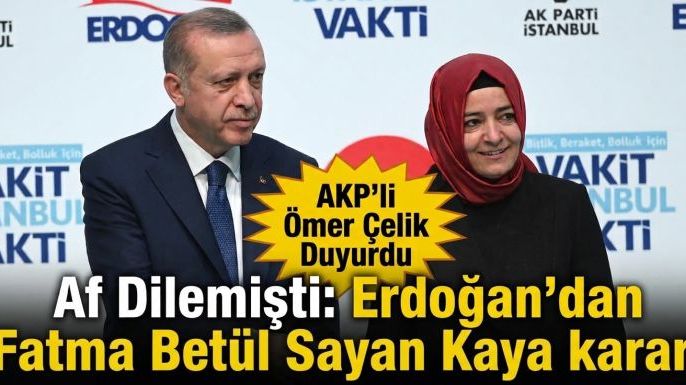Af Dilemişti: Erdoğan'dan Fatma Betül Sayan Kaya kararı