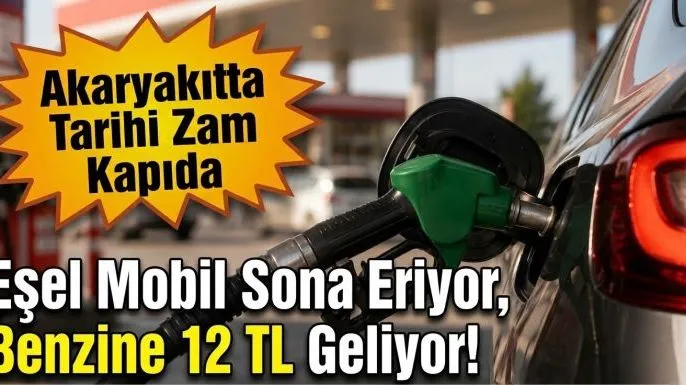Akaryakıtta Tarihi Zam Kapıda: Eşel Mobil Sona Eriyor, Benzine 12 TL Geliyor!