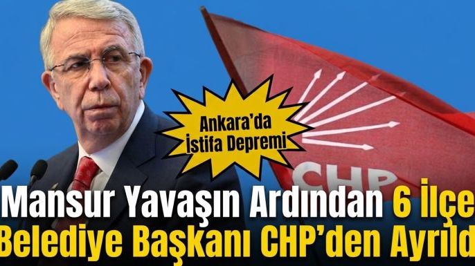 Ankara'da İstifa Depremi: 6 İlçe Belediye Başkanı CHP'den Ayrıldı