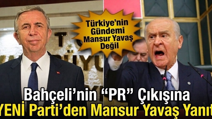 Bahçeli'nin "PR" Çıkışına YENİ Parti'den Mansur Yavaş Yanıtı