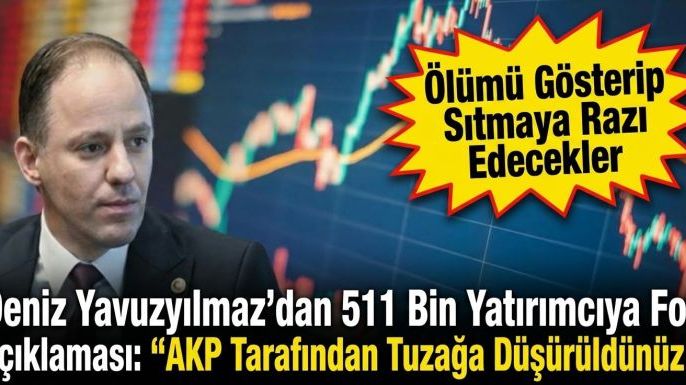 Deniz Yavuzyılmaz'dan Fon Krizinde Sert Çıkış: "AKP Tarafından Tuzağa Düşürüldünüz!"