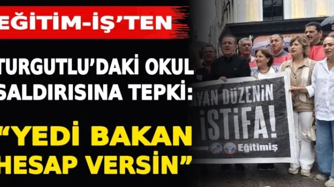 Eğitim-İş'ten okul güvenliği için 7 bakana çağrı