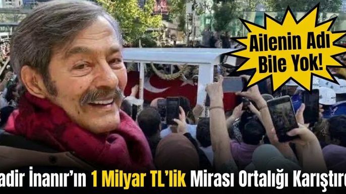 Kadir İnanır'ın 1 Milyar TL'lik Mirası Ortalığı Karıştırdı:Aileinin Adı Bile Yok!