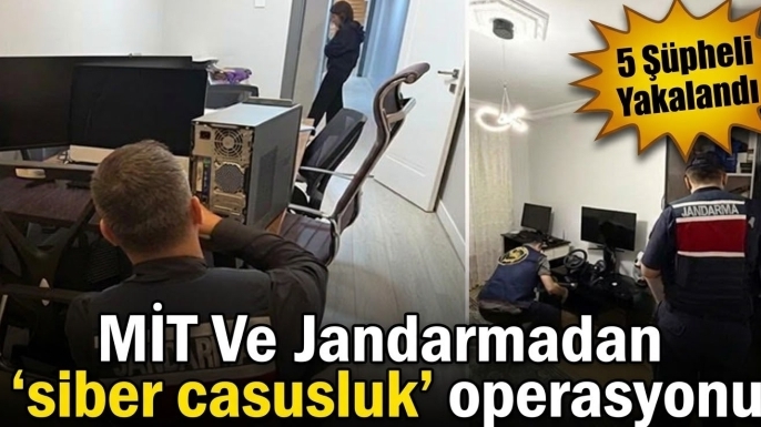 MİT Ve Jandarmadan 'Siber Casusluk' Operasyonu