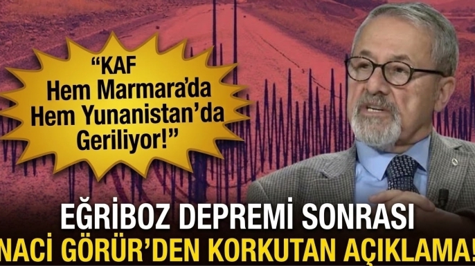 Naci Görür'den Korkutan Açıklama: "KAF Hem Marmara'da Hem Yunanistan'da Geriliyor!"