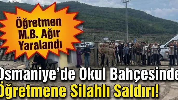 Osmaniye'de Okul Bahçesinde Kanlı Saldırı: Öğretmen Ağır Yaralandı