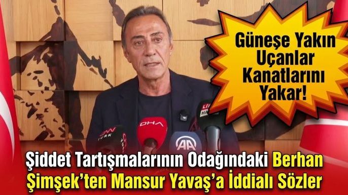 Şiddet Tartışmalarının Odağındaki Berhan Şimşek'ten Mansur Yavaş'a İddialı Sözler