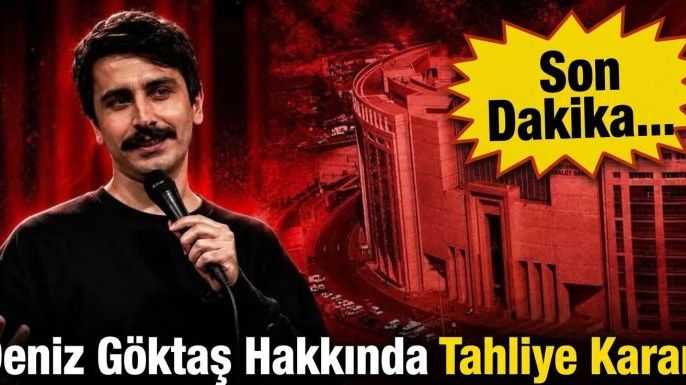 Son Dakika... Deniz Göktaş Hakkında Tahliye Kararı