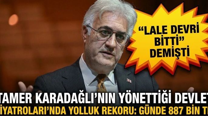 Tamer Karadağlı Döneminde Devlet Tiyatroları'nın Yolluk Faturası 160 Milyon TL'yi Aştı!