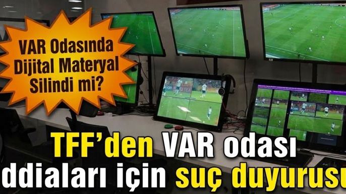 TFF'den "VAR Odası" İddialarına Yalanlama ve Suç Duyurusu Kararı