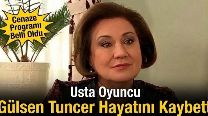 Usta Oyuncu Gülsen Tuncer Hayatını Kaybetti: Cenaze Programı Belli Oldu