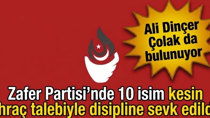Zafer Partisi'nde 10 isim disipline sevk edildi