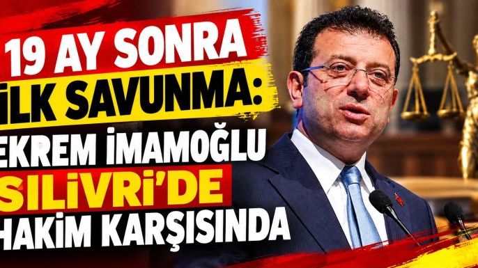 19 Ay Sonra İlk Savunma: Ekrem İmamoğlu Silivri'de Hakim Karşısında