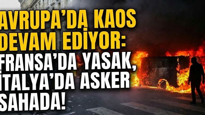 Avrupa’da Kaos Devam Ediyor: Fransa’da Yasak, İtalya’da Asker Sahada!
