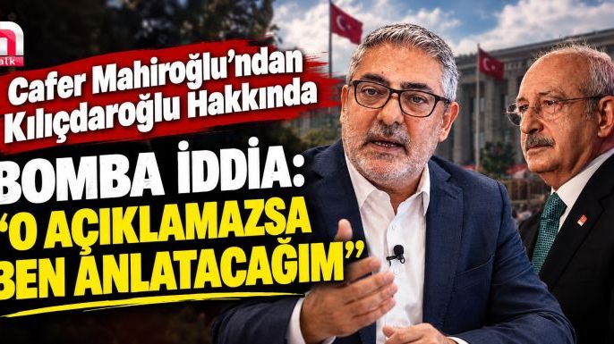Cafer Mahiroğlu’ndan Kılıçdaroğlu Hakkında Bomba İddia: "O Açıklamazsa Ben Anlatacağım"