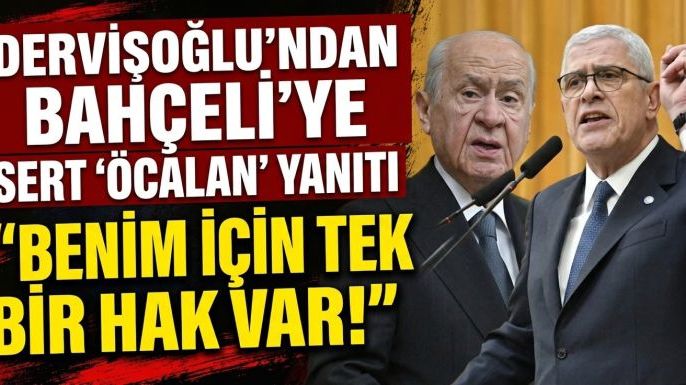 Dervişoğlu’ndan Bahçeli’ye Sert 'Öcalan' Yanıtı: "Benim İçin Tek Bir Hak Var!"