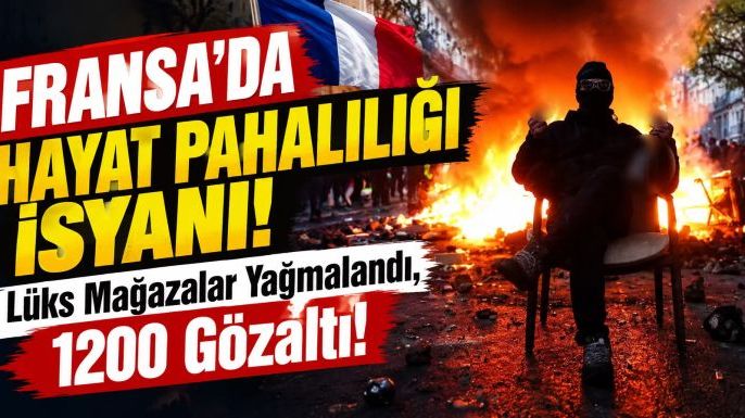 Fransa'da Hayat Pahalılığı İsyanı: Lüks Mağazalar Yağmalandı, 1200 Gözaltı!