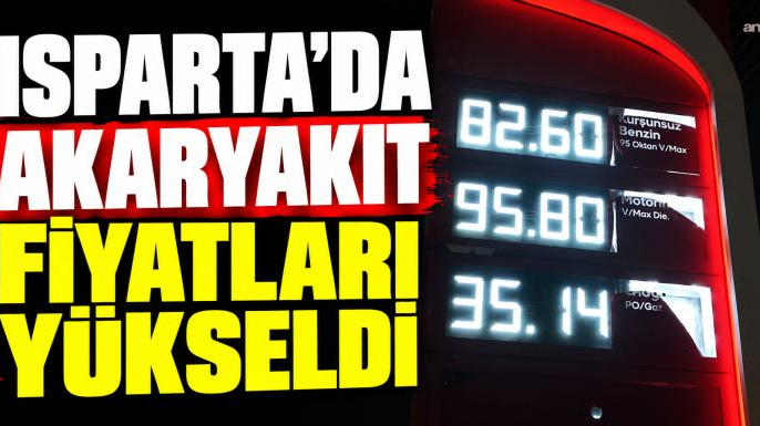 Isparta'da akaryakıt fiyatları yükseldi