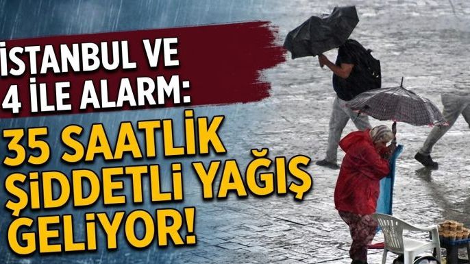 İstanbul ve 4 İlde Alarm: 35 Saatlik Şiddetli Yağış Geliyor!