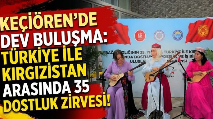 Keçiören’de Dev Buluşma: Türkiye ile Kırgızistan Arasında 35 Yıllık Dostluk Zirvesi!