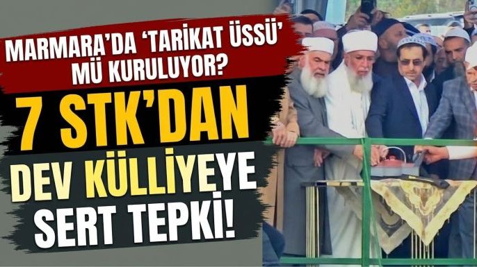 Marmara’ya 'Tarikat Üssü' Mü Kuruluyor? 7 STK’dan Dev Külliyeye Sert Tepki!