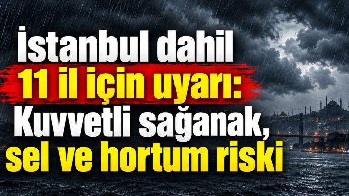 Meteoroloji 11 ili sarı ve turuncu kodla uyardı: Sel ve hortum riskine dikkat