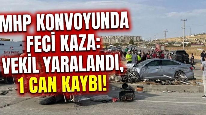 MHP Konvoyunda Feci Kaza: Vekil Yaralandı, 1 Can Kaybı!