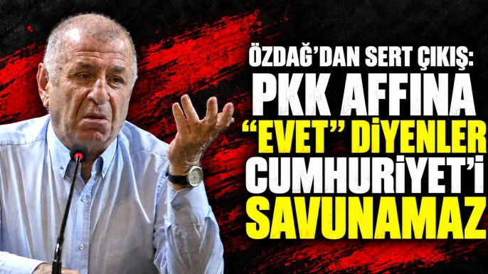 Ümit Özdağ’dan iktidara ve muhalefete PKK tepkisi