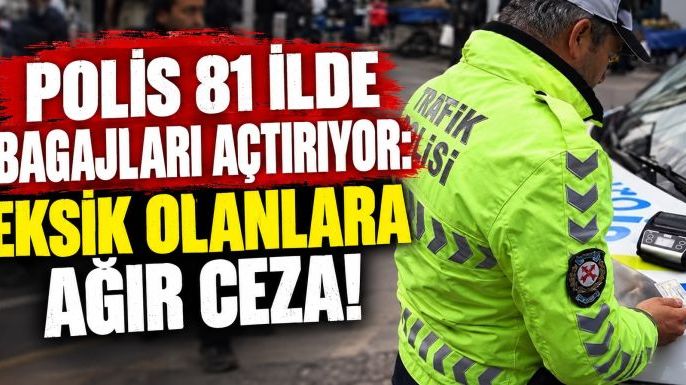 Polis 81 İlde Bagajları Açtırıyor: Eksik Olanlara Ağır Ceza!