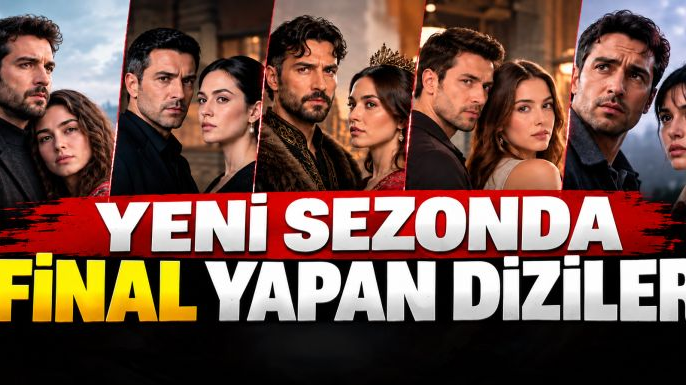 Yeni sezonda final yapan diziler