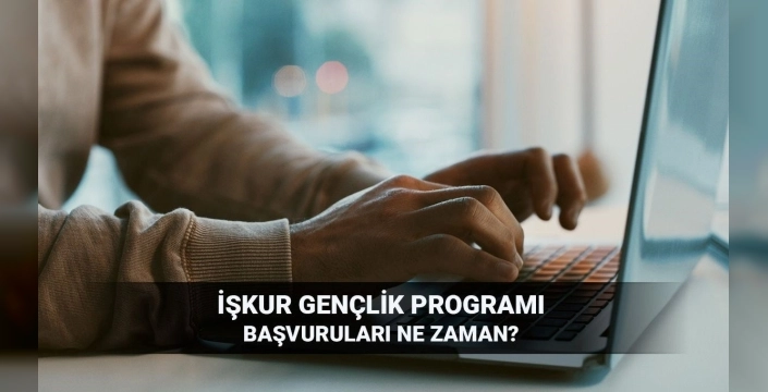 İŞKUR Gençlik Programı: Başvuru tarihleri ne zaman?
