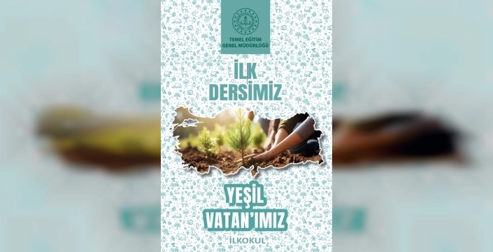 Milli Eğitim Bakanlığı açıkladı: Okullara ‘Yeşil Vatan’ dersi geliyor