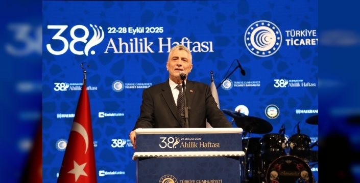 Ticaret Bakanı Bolat: Ahilik, Anadolu'nun Türk İslam yurdu olmasında önemli bir öğretidir