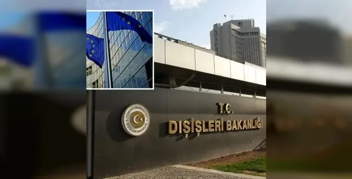 Dışişleri Bakanlığı'ndan AB raporuna bomba gibi yanıt: Taraflılık suçlaması!