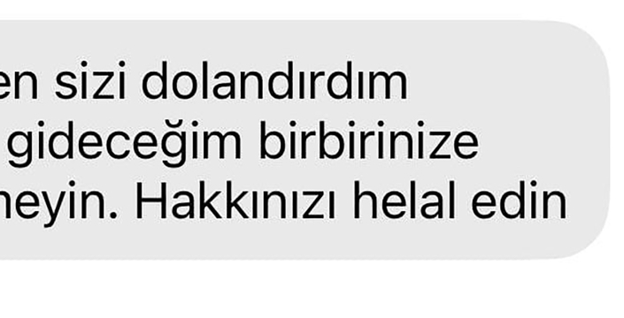 Şok itiraf: Dolandırıcıdan 'hakkınızı helal edin' mesajı