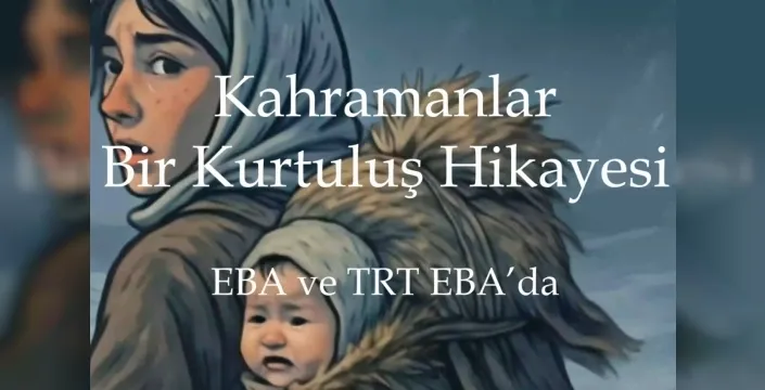 son dakika: MEB'den Kurtuluş Savaşı kahramanlarına duygu yüklü özel yapım!
