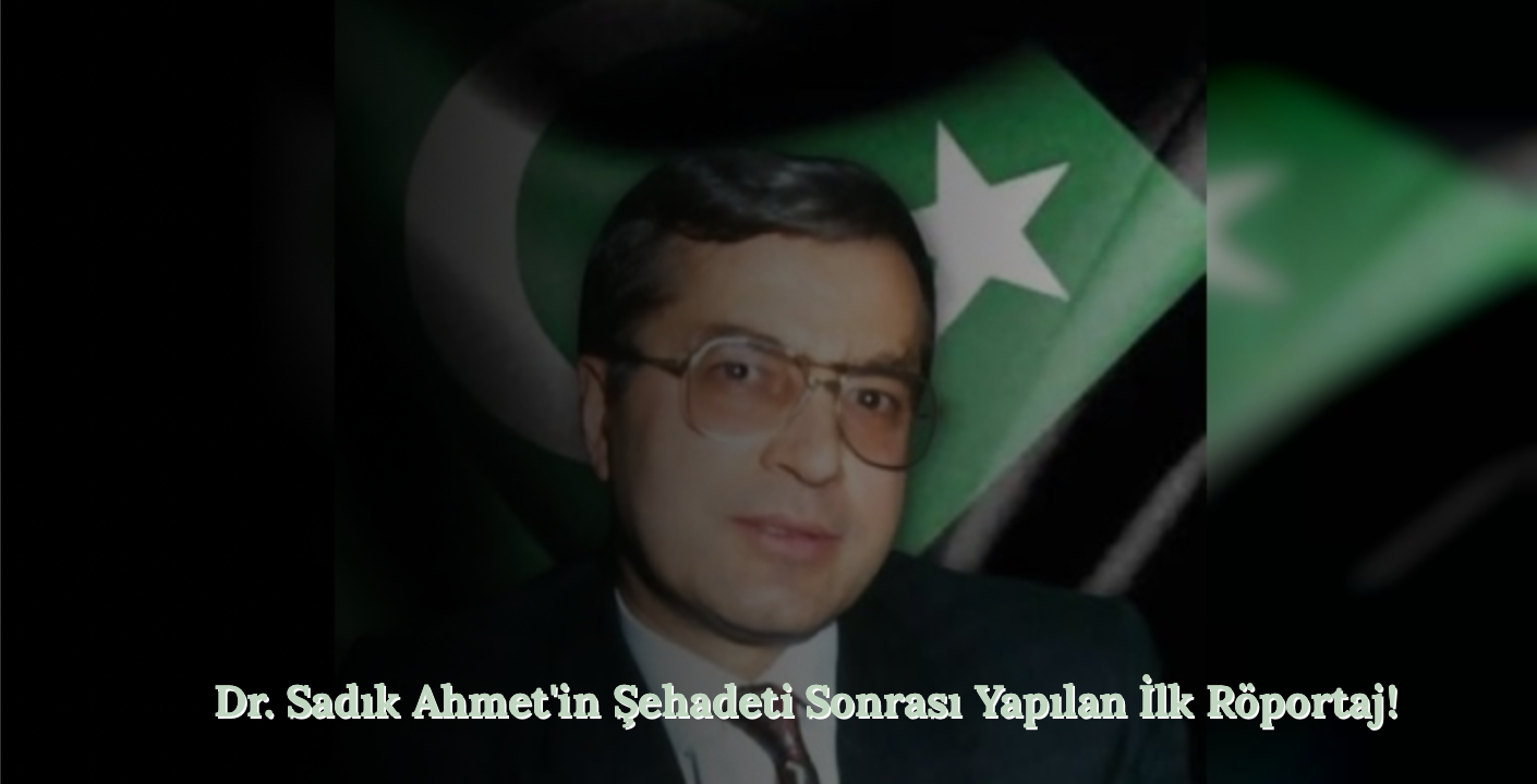Dr. Sadık Ahmet'in Vefatından Hemen Sonra Yapılan Röportajı Paylaşıyoruz!