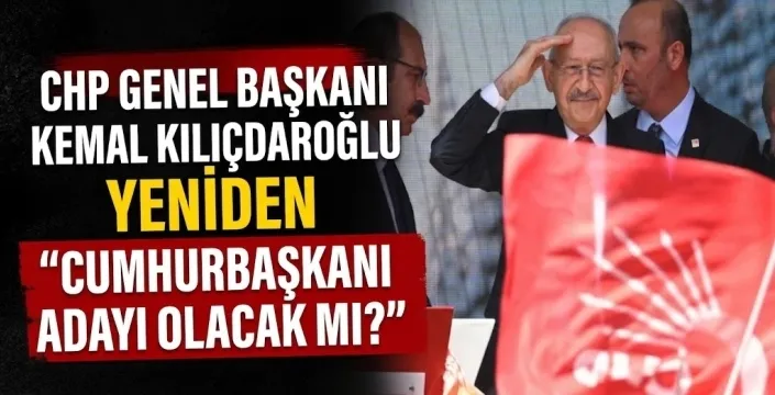 CHP Genel Başkanı Kemal Kılıçdaroğlu yeniden aday olacak mı?