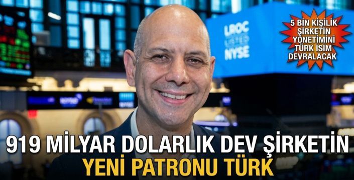 919 milyar dolarlık dev şirketin yeni patronu Türk! 5 bin kişilik şirketin yönetimini Türk isim devralacak
