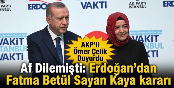 Af Dilemişti: Erdoğan'dan Fatma Betül Sayan Kaya kararı