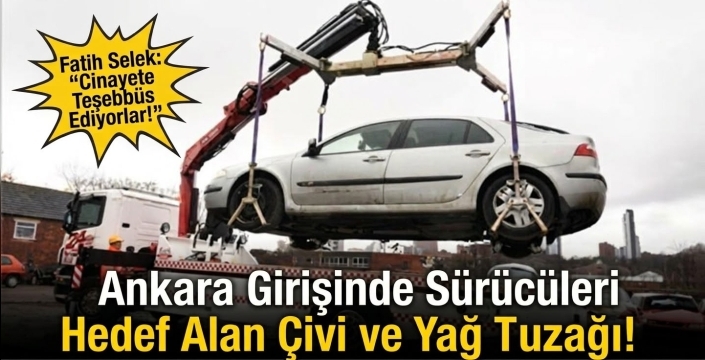 Ankara Girişinde Sürücüleri Hedef Alan Çivi ve Yağ Tuzağı!