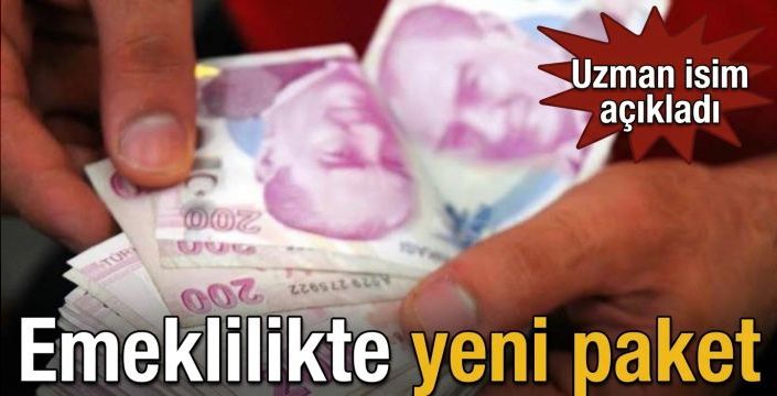Emeklilikte yeni paket! Uzman isim açıkladı