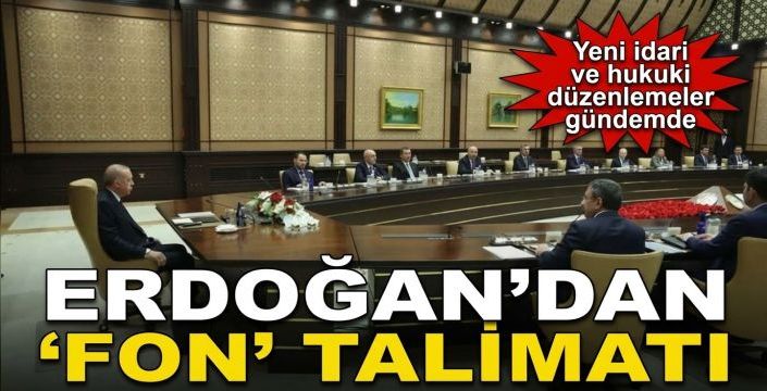 Erdoğan’dan 'Fon' talimatı! Yeni idari ve hukuki düzenlemeler gündemde