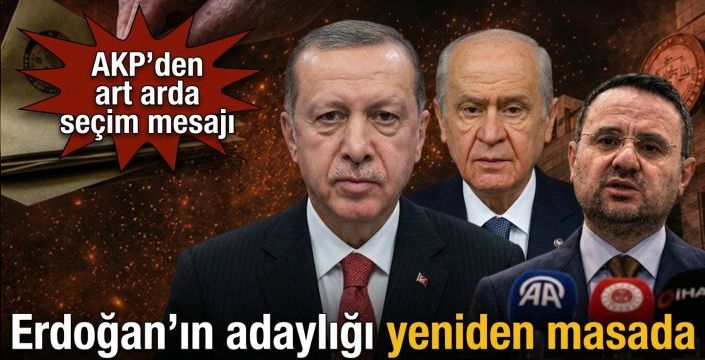 Erdoğan’ın adaylığı yeniden masada! AKP’den art arda seçim mesajı