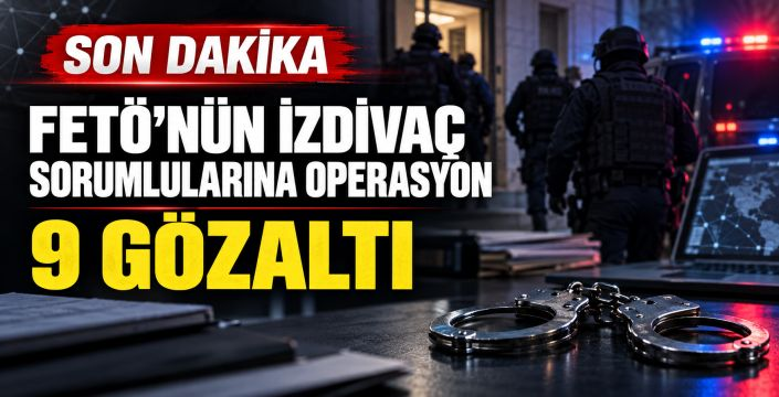 FETÖ’nün “Evlilik Yapılanmasına” 8 İlde Operasyon: 9 Gözaltı