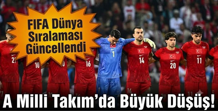  FIFA Dünya Sıralaması Güncellendi: A Milli Takım'da Büyük Düşüş!