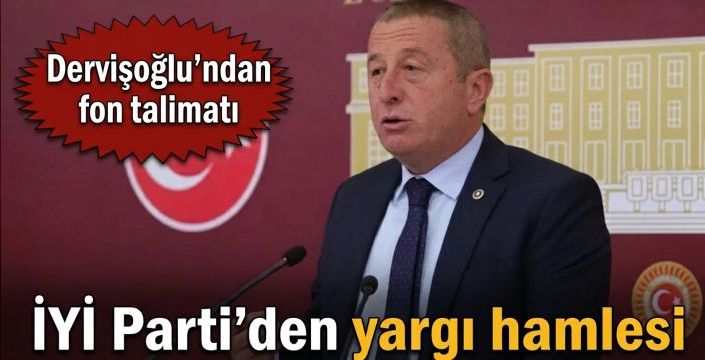 İYİ Parti'den yargı hamlesi! Dervişoğlu'ndan fon talimatı