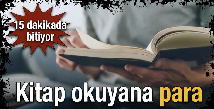 Kitap okuyana para! 15 dakikada bitiyor