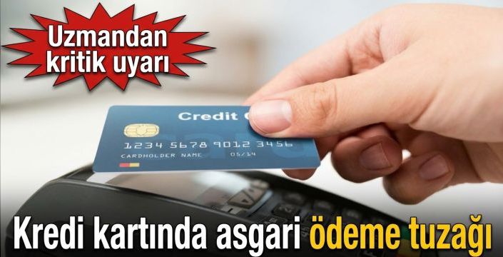 Kredi kartında asgari ödeme tuzağı! Uzmandan kritik uyarı
