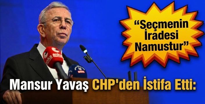 Mansur Yavaş CHP'den İstifa Etti: 